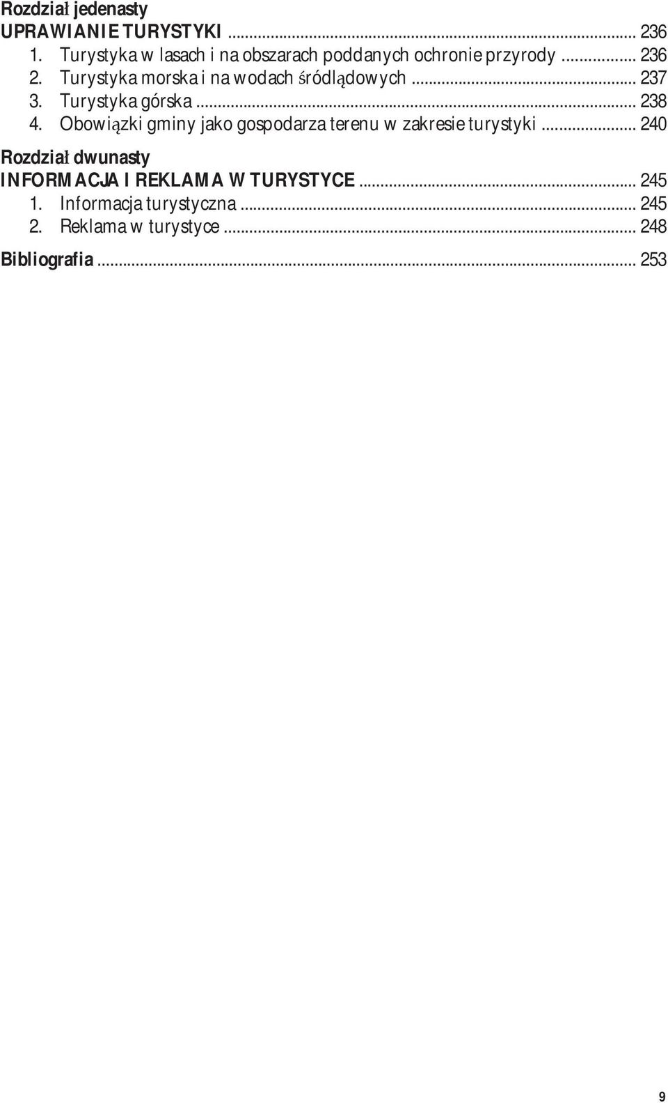 Turystyka morska i na wodach śródlądowych... 237 3. Turystyka górska... 238 4.