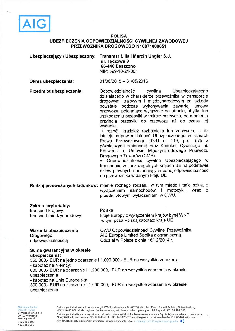 miqdzynarodowy: Warunki ubezpieczenia Drogowego odpowiedzialnosciq Odpowiedzialno66 cywilna Ubezpieczajqcego dziatajqcego w charakterze przewo2nika w transporcie drogowym krajowym i miqdzynarodowym