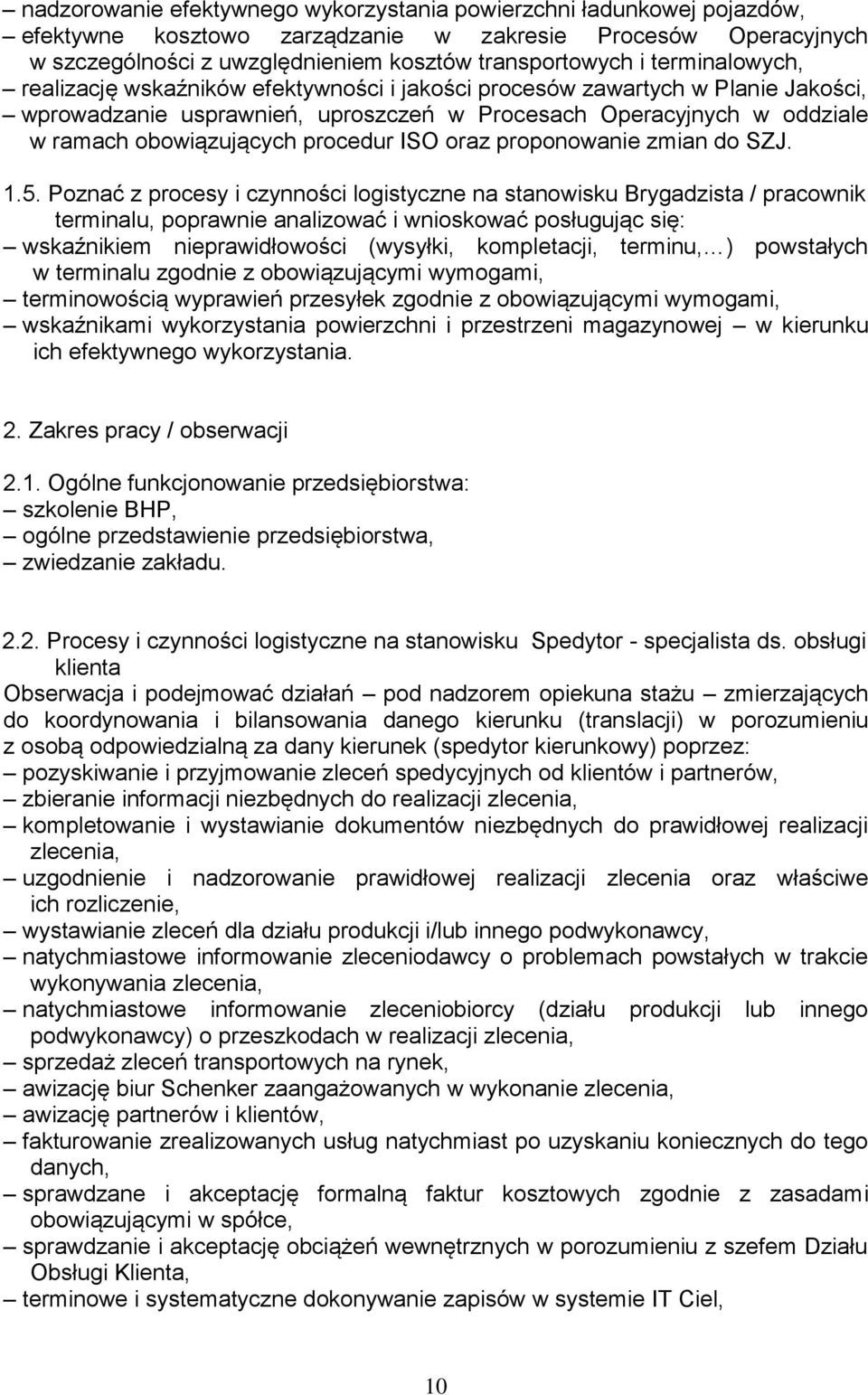 procedur ISO oraz proponowanie zmian do SZJ. 1.5.