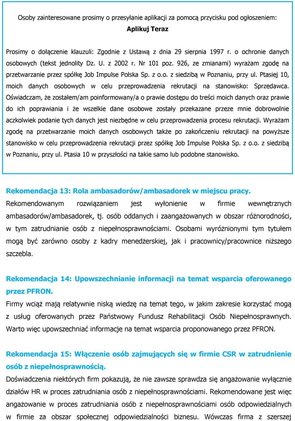 Ptasiej 10, moich danych osobowych w celu przeprowadzenia rekrutacji na stanowisko: Sprzedawca.