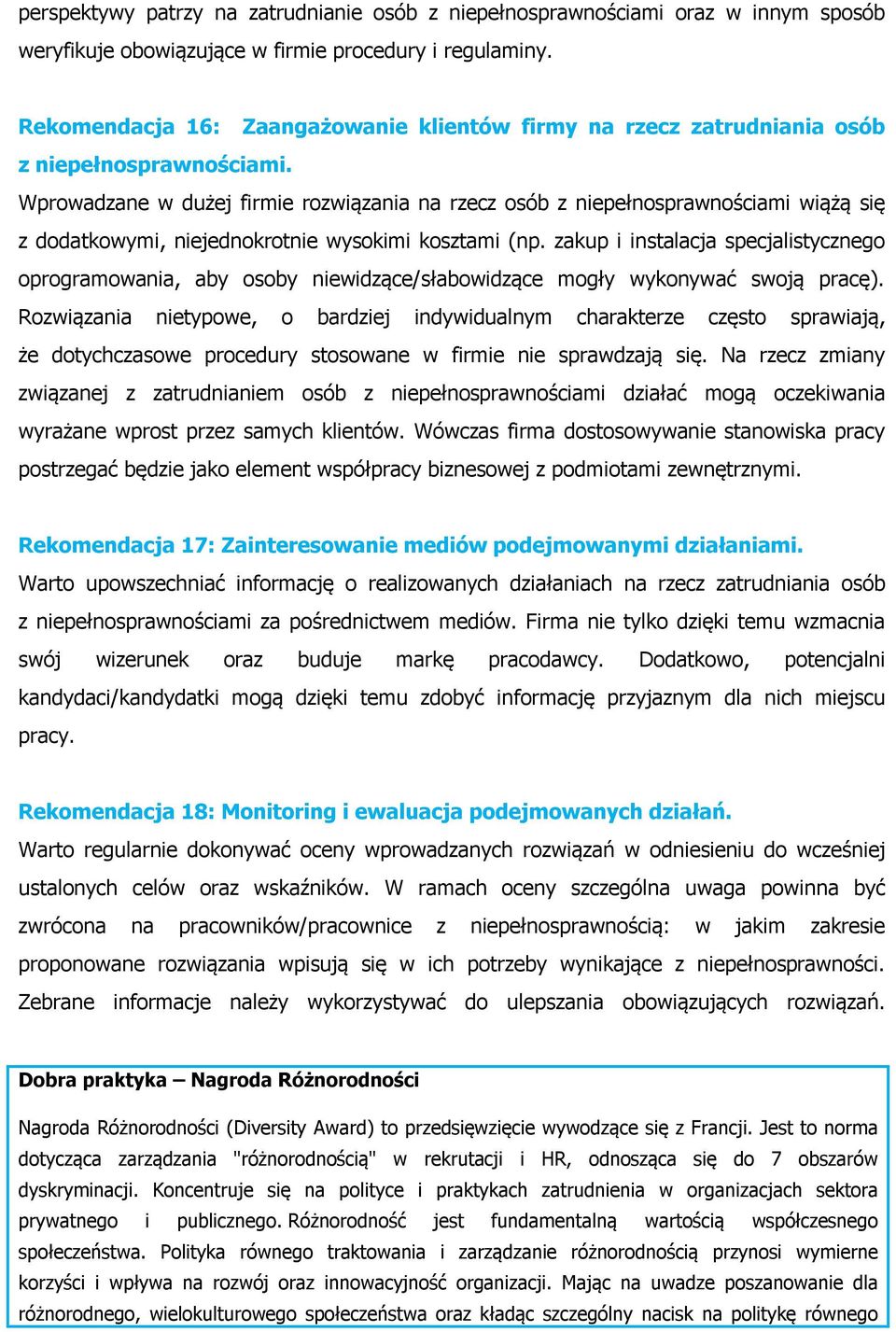 Wprowadzane w dużej firmie rozwiązania na rzecz osób z niepełnosprawnościami wiążą się z dodatkowymi, niejednokrotnie wysokimi kosztami (np.