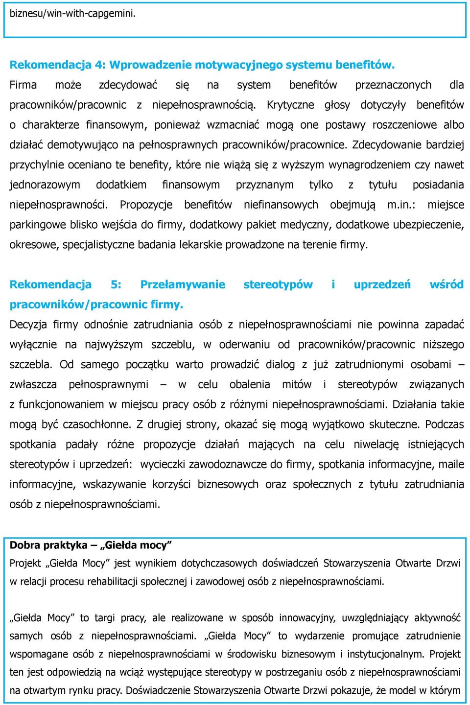 Zdecydowanie bardziej przychylnie oceniano te benefity, które nie wiążą się z wyższym wynagrodzeniem czy nawet jednorazowym dodatkiem finansowym przyznanym tylko z tytułu posiadania