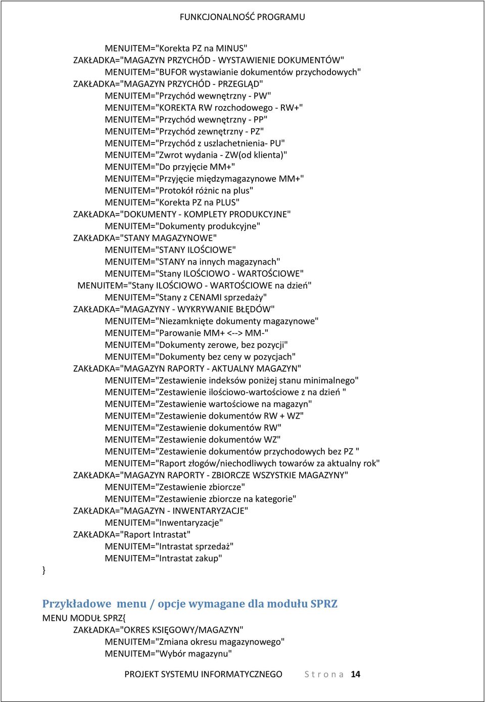 ZW(od klienta)" MENUITEM="Do przyjęcie MM+" MENUITEM="Przyjęcie międzymagazynowe MM+" MENUITEM="Protokół różnic na plus" MENUITEM="Korekta PZ na PLUS" ZAKŁADKA="DOKUMENTY - KOMPLETY PRODUKCYJNE"