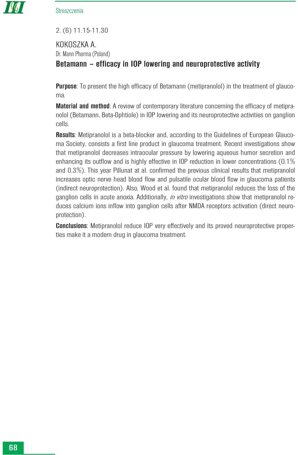 Material and method: A review of contemporary literature concerning the efficacy of metipranolol (Betamann, Beta-Ophtiole) in IOP lowering and its neuroprotective activities on ganglion cells.