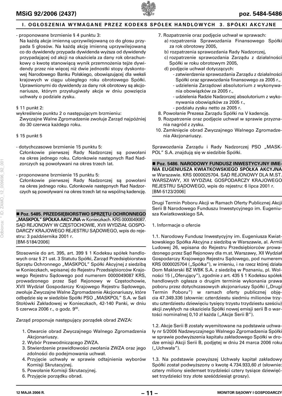 Na każdą akcję imienną uprzywilejowaną co do dywidendy przypada dywidenda wyższa od dywidendy przypadającej od akcji na okaziciela za dany rok obrachunkowy o kwotę stanowiącą wynik przemnożenia tejże