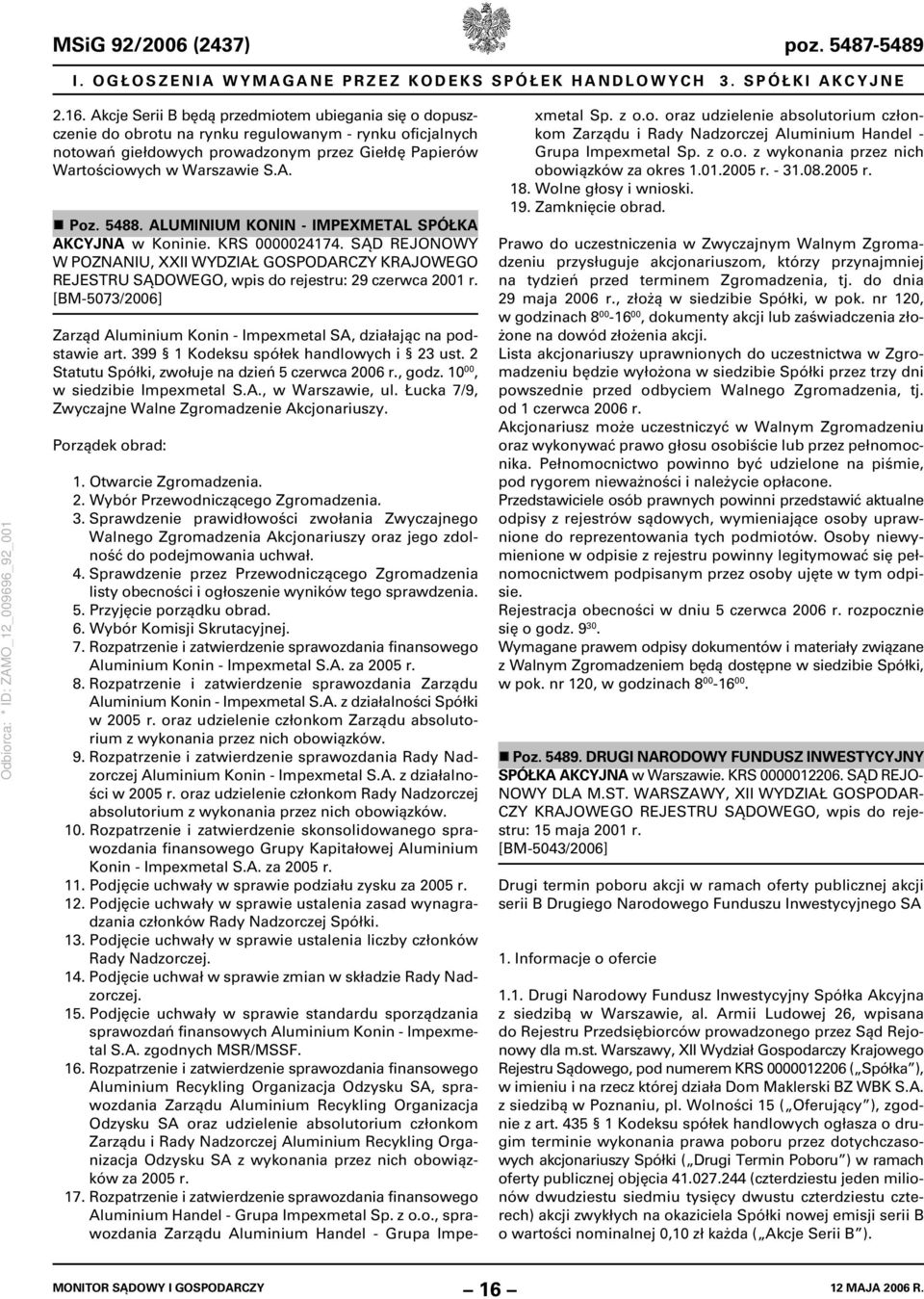 5488. ALUMINIUM KONIN - IMPEXMETAL SPÓŁKA AKCYJNA w Koninie. KRS 0000024174. SĄD REJONOWY W POZNANIU, XXII WYDZIAŁ GOSPODARCZY KRAJOWEGO REJESTRU SĄDOWEGO, wpis do rejestru: 29 czerwca 2001 r.