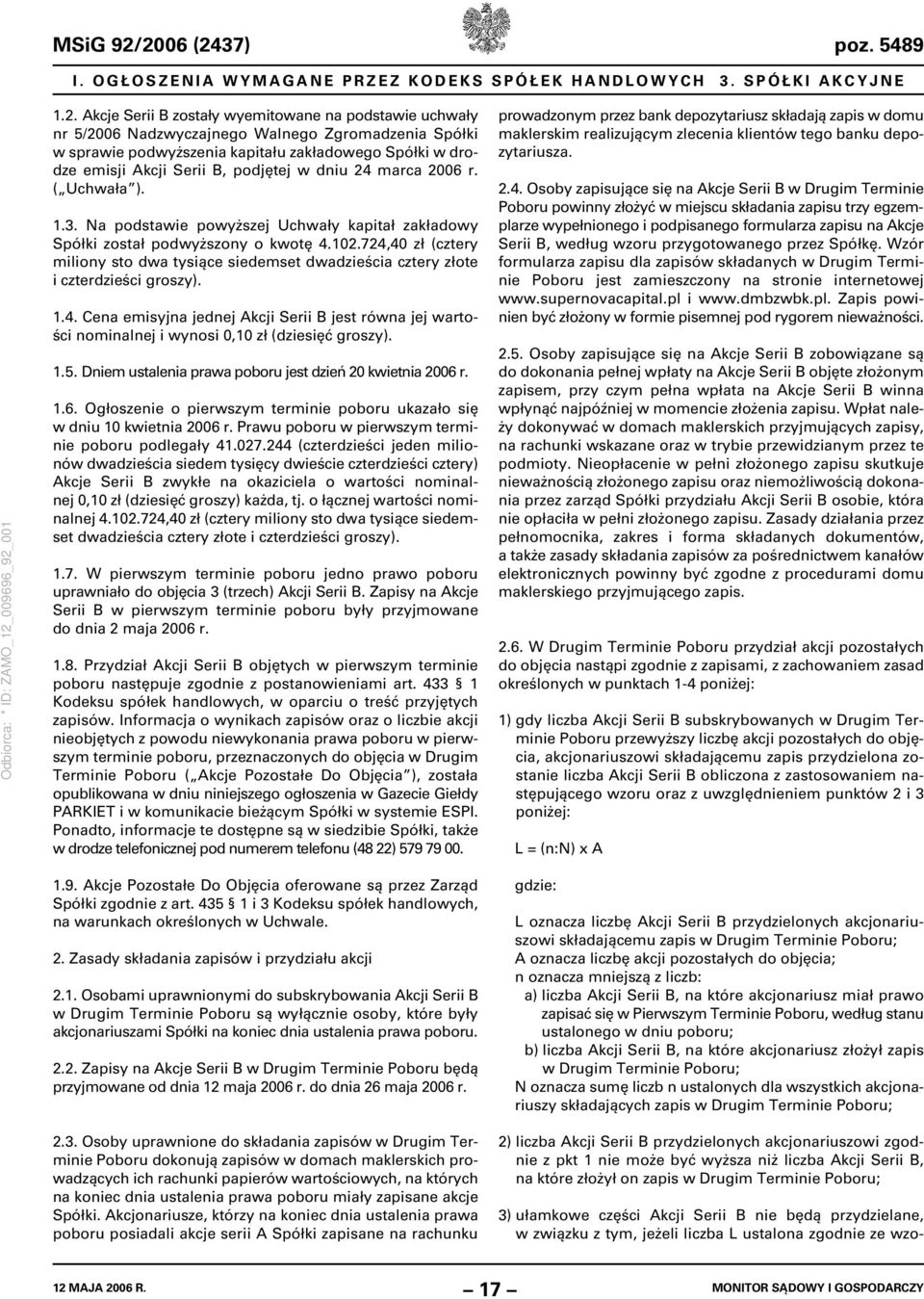 Spółki w sprawie podwyższenia kapitału zakładowego Spółki w drodze emisji Akcji Serii B, podjętej w dniu 24 marca 2006 r. ( Uchwała ). 1.3.