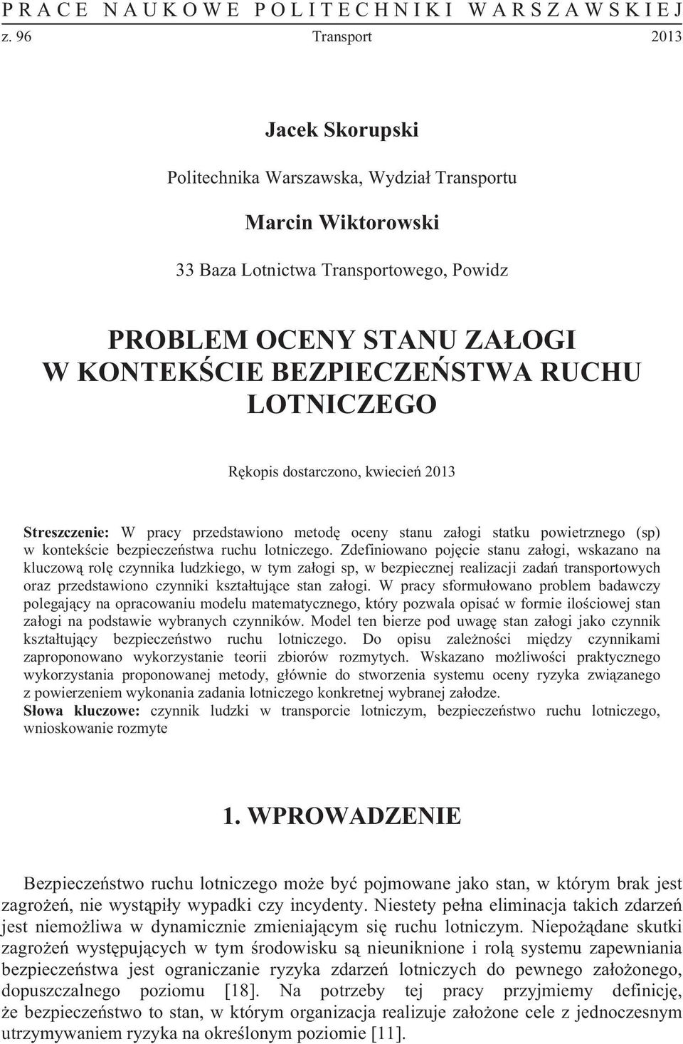 LOTNICZEGO R kopis dostarczono, kwiecie 2013 Streszczenie: W pracy przedstawiono metod oceny stanu za ogi statku powietrznego (sp) w kontek cie bezpiecze stwa ruchu lotniczego.