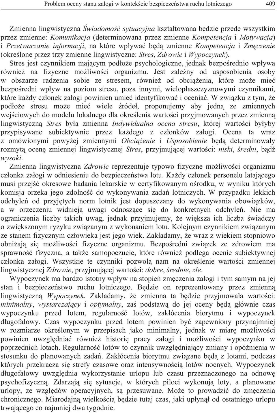 Stres jest czynnikiem maj cym pod o e psychologiczne, jednak bezpo rednio wp ywa równie na fizyczne mo liwo ci organizmu.