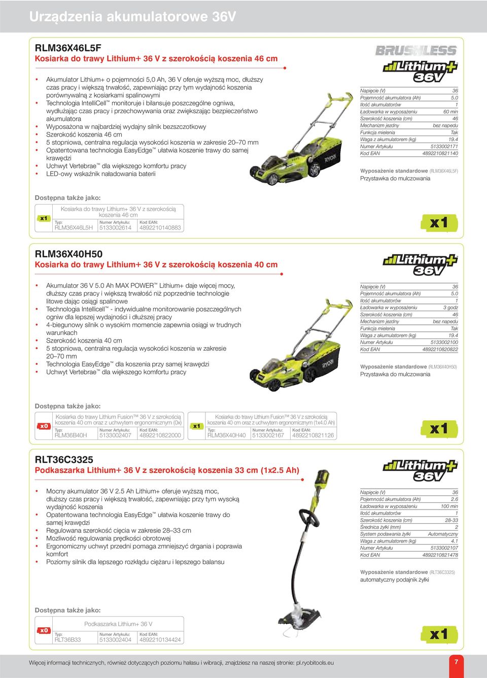 Szerokość koszenia 46 cm 5 stopniowa, centralna regulacja wysokości koszenia w zakresie 20 70 mm Opatentowana technologia EasyEdge ułatwia koszenie trawy do samej krawędzi Uchwyt Vertebrae dla