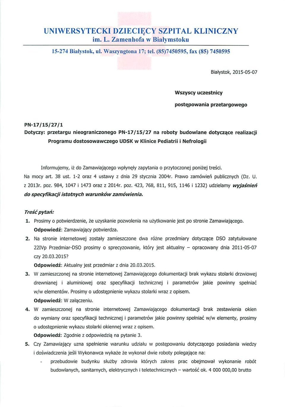 ce realizacji Programu dostosowawczego UDSK w Klinice Pediatrii i Nefrologii Informujemy, iz do Zamawiajacego wplyne.ly zapytania o przytoczonej ponizej tresci. Na mocy art. 38 List.