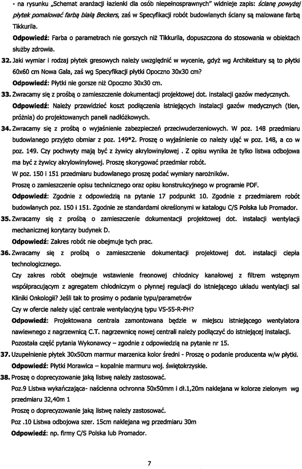 Jaki wymiar i rodzaj ptytek gresowych nalezy uwzgl^dnic w wycenie, gdyz wg Architektury sa. to ptytki 60x60 cm Nowa Gala, zas wg Specyfikacji ptytki Opoczno 30x30 cm?