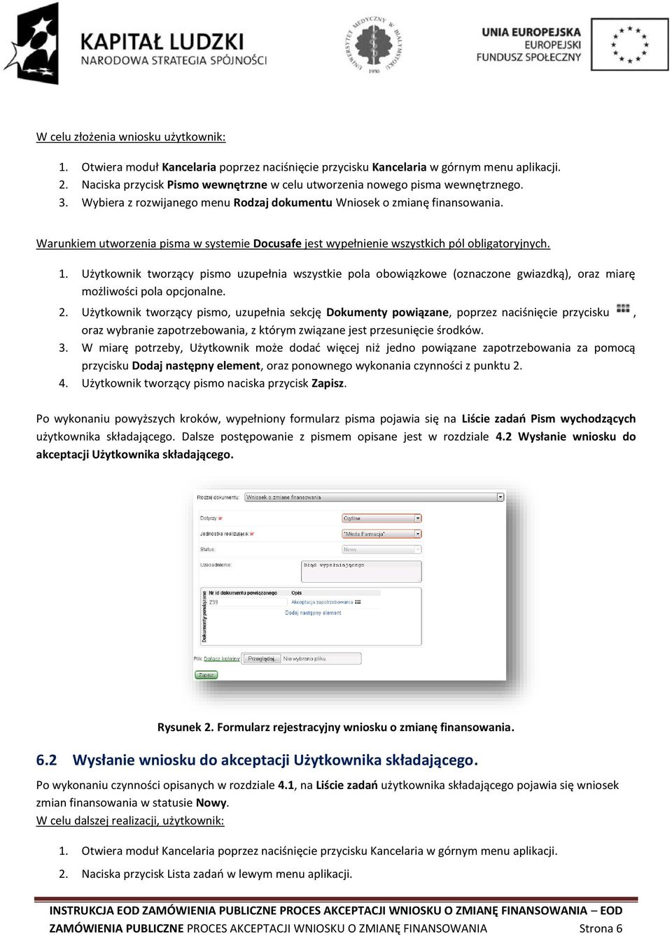 Użytkownik tworzący pismo uzupełnia wszystkie pola obowiązkowe (oznaczone gwiazdką), oraz miarę możliwości pola opcjonalne. 2.