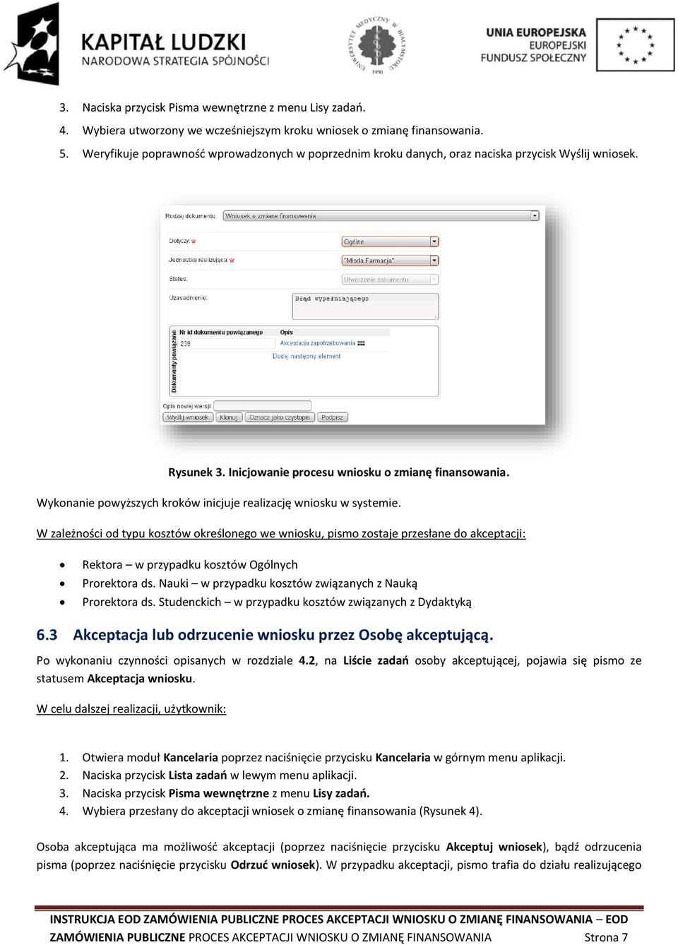 Wykonanie powyższych kroków inicjuje realizację wniosku w systemie.