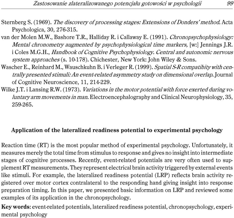 Central and autonomic nervous system approaches (s. 10-178). Chichester, New York: John Wiley & Sons. Wascher E., Reinhard M., Wauschkuhn B. i Verleger R. (1999).