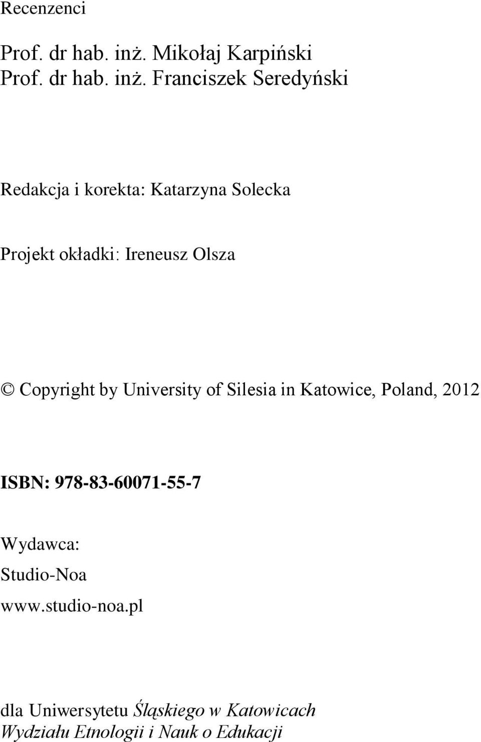 Franciszek Seredyński Redakcja i korekta: Katarzyna Solecka Projekt okładki: Ireneusz