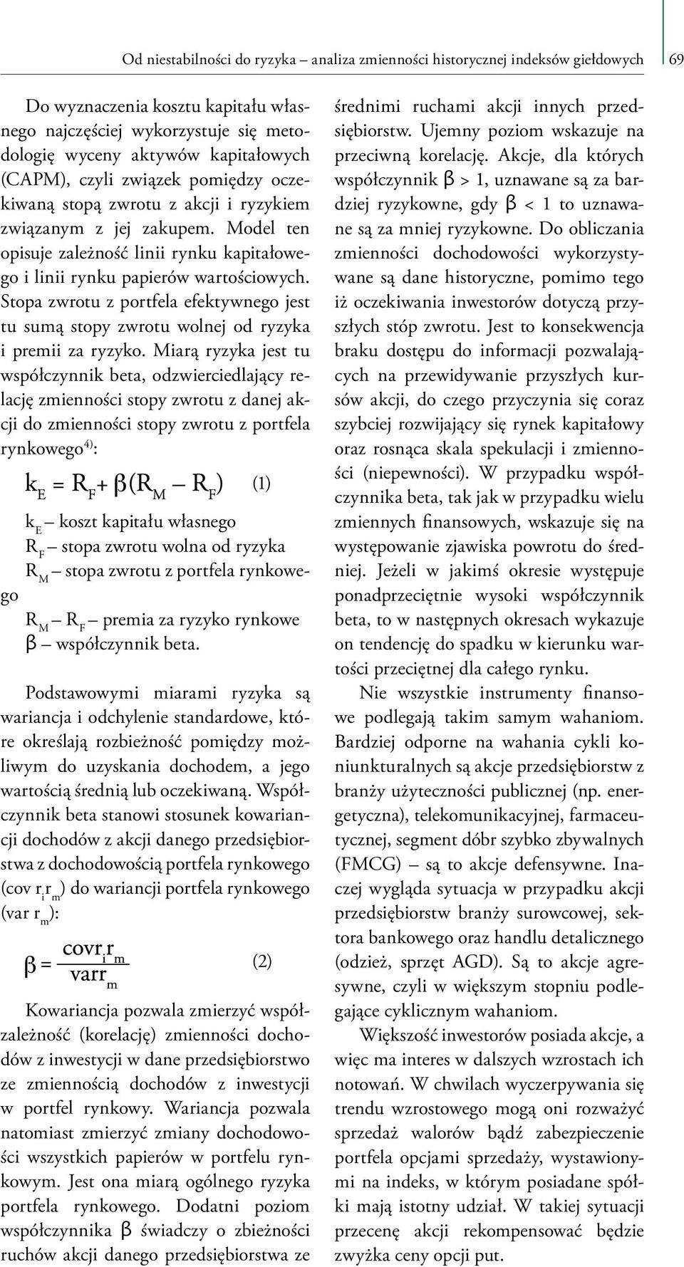 Stopa zwrotu z portfela efektywnego jest tu sumą stopy zwrotu wolnej od ryzyka i premii za ryzyko.