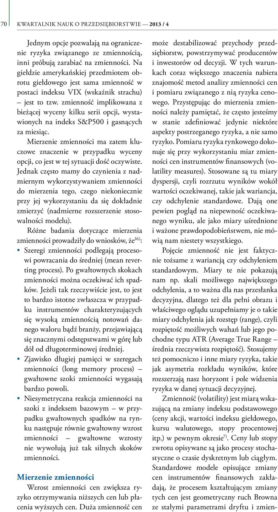 zmienność implikowana z bieżącej wyceny kilku serii opcji, wystawionych na indeks S&P500 i gasnących za miesiąc.