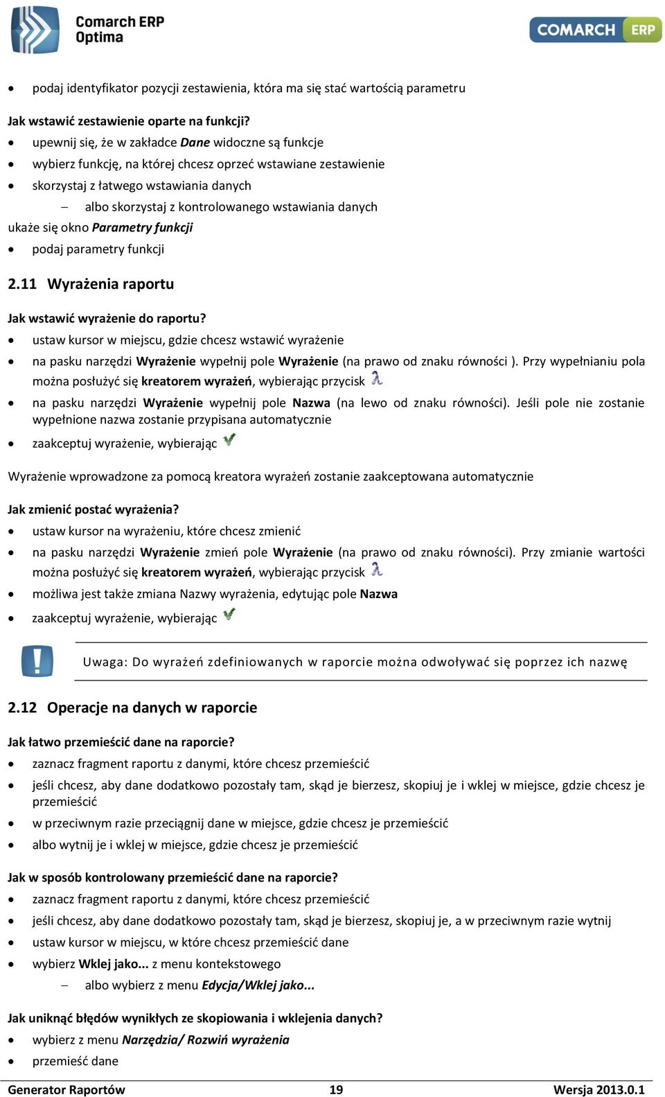 danych ukaże się okno Parametry funkcji podaj parametry funkcji 2.11 Wyrażenia raportu Jak wstawić wyrażenie do raportu?