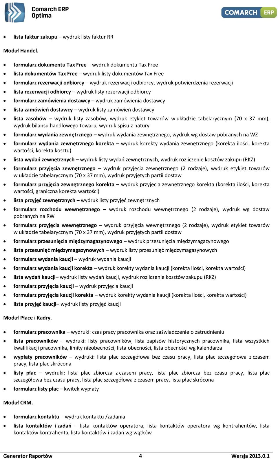 rezerwacji lista rezerwacji odbiorcy wydruk listy rezerwacji odbiorcy formularz zamówienia dostawcy wydruk zamówienia dostawcy lista zamówień dostawcy wydruk listy zamówień dostawcy lista zasobów