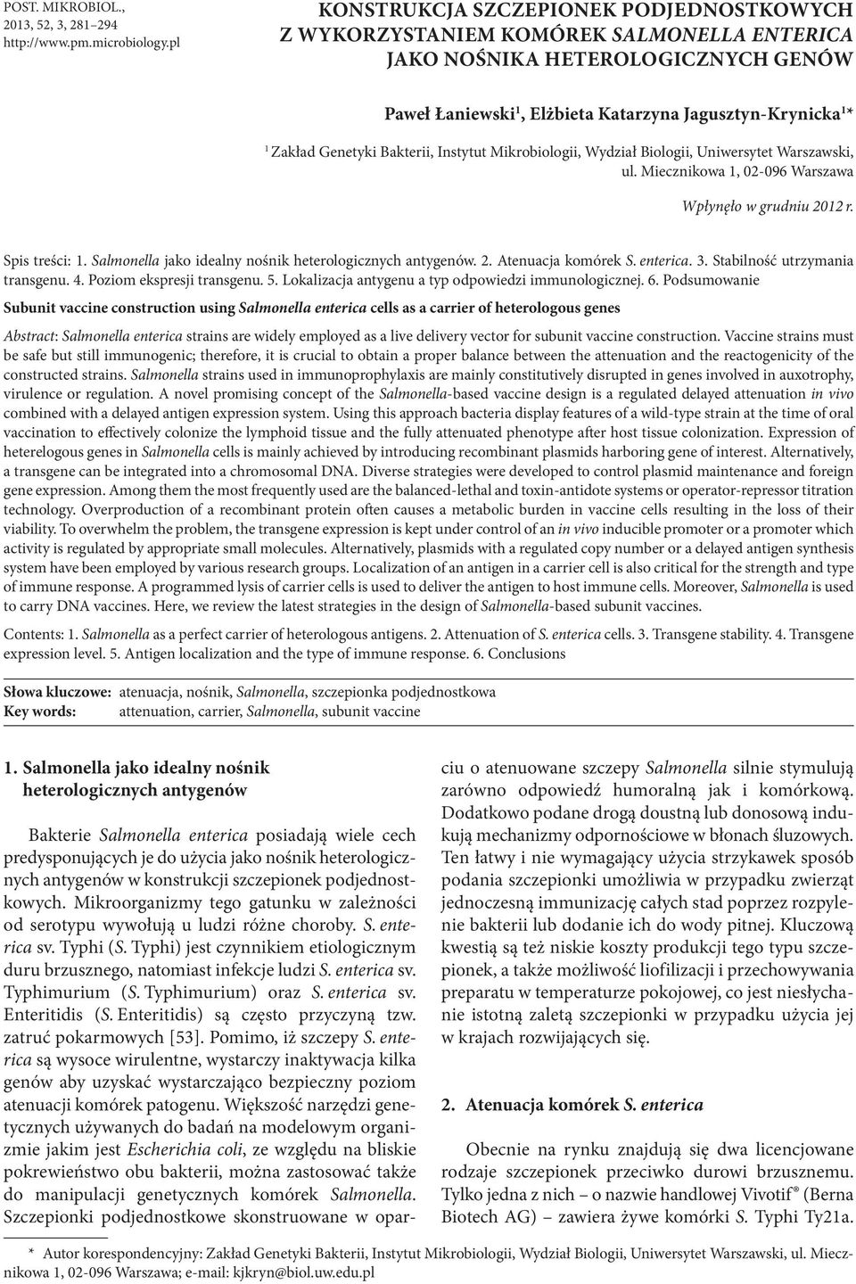 Genetyki Bakterii, Instytut Mikrobiologii, Wydział Biologii, Uniwersytet Warszawski, ul. Miecznikowa 1, 02-096 Warszawa Wpłynęło w grudniu 2012 r. Spis treści: 1.