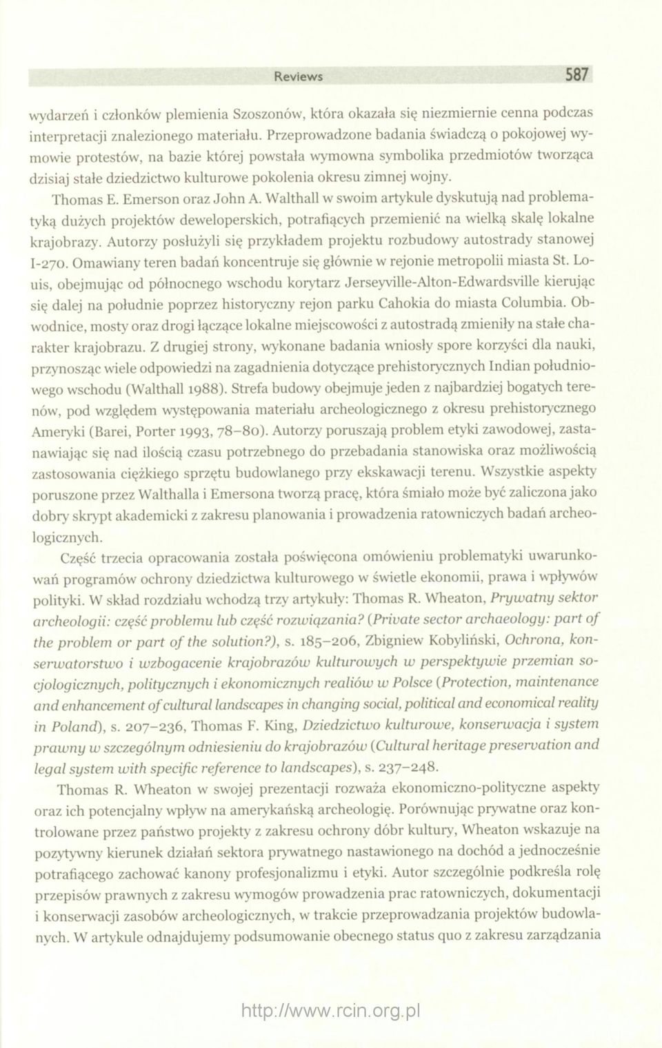 Thomas E. Emerson oraz John A. Walthall w swoim artykule dyskutują nad problematyką dużych projektów deweloperskich, potrafiących przemienić na wielką skalę lokalne krajobrazy.