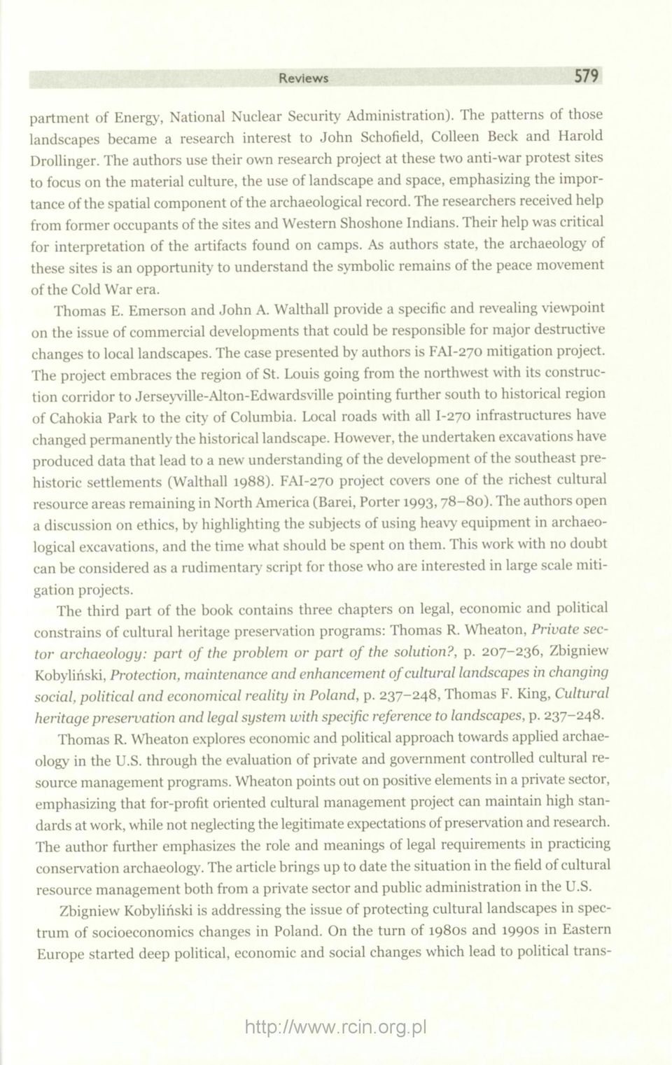 the archaeological record. The researchers received help from former occupants of the sites and Western Shoshone Indians. Their help was critical for interpretation of the artifacts found on camps.