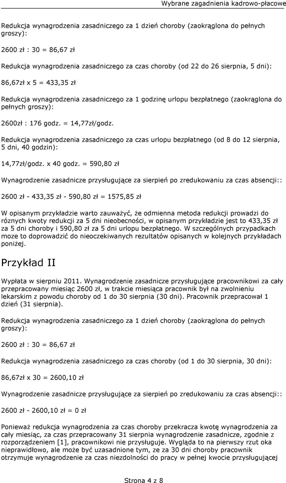 Redukcja wynagrodzenia zasadniczego za czas urlopu bezpłatnego (od 8 do 12 sierpnia, 5 dni, 40 godzin): 14,77zł/godz. x 40 godz.