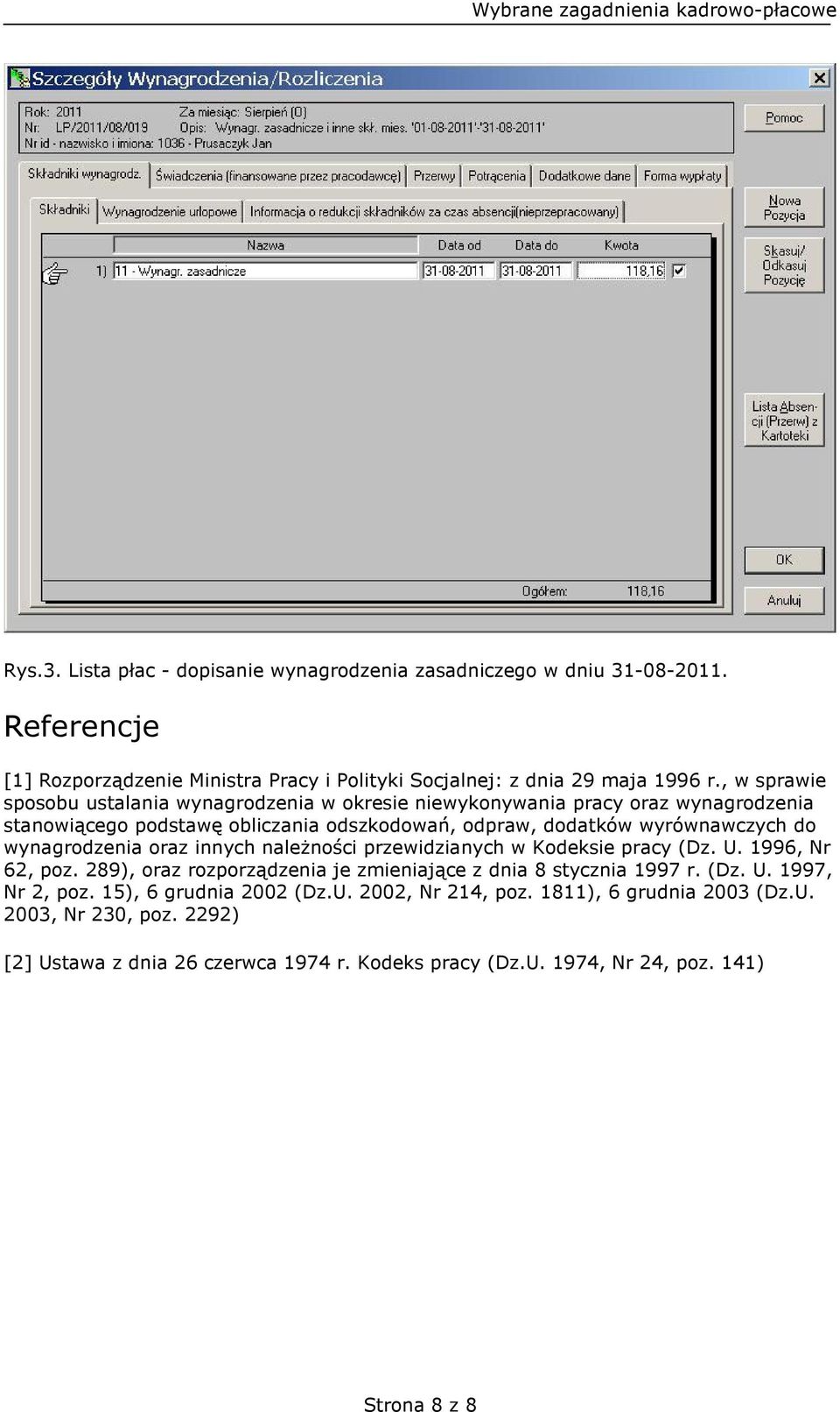 wynagrodzenia oraz innych należności przewidzianych w Kodeksie pracy (Dz. U. 1996, Nr 62, poz. 289), oraz rozporządzenia je zmieniające z dnia 8 stycznia 1997 r. (Dz. U. 1997, Nr 2, poz.