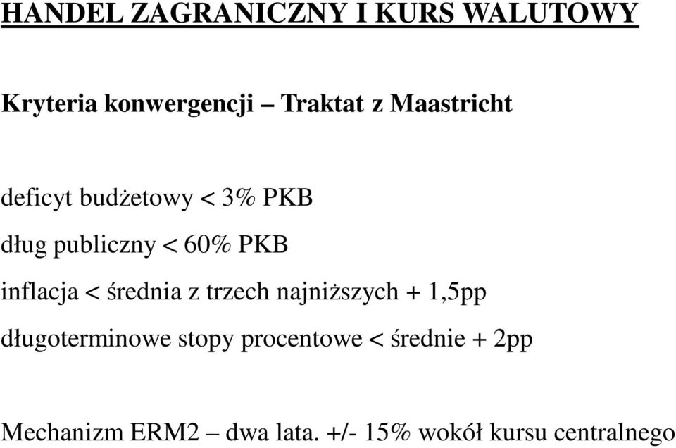 najniŝszych + 1,5pp długoterminowe stopy procentowe < średnie