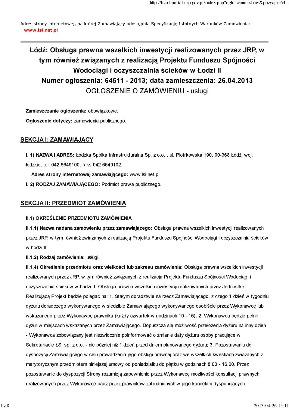 pl Łódź: Obsługa prawna wszelkich inwestycji realizowanych przez JRP, w tym również związanych z realizacją Projektu Funduszu Spójności Wodociągi i oczyszczalnia ścieków w Łodzi II Numer ogłoszenia: