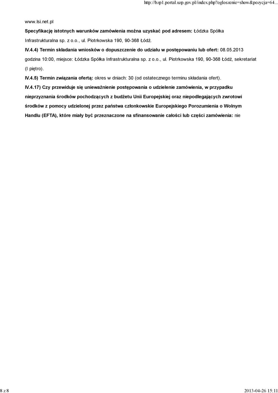 5) Termin związania ofertą: okres w dniach: 30 (od ostatecznego terminu składania ofert). IV.4.