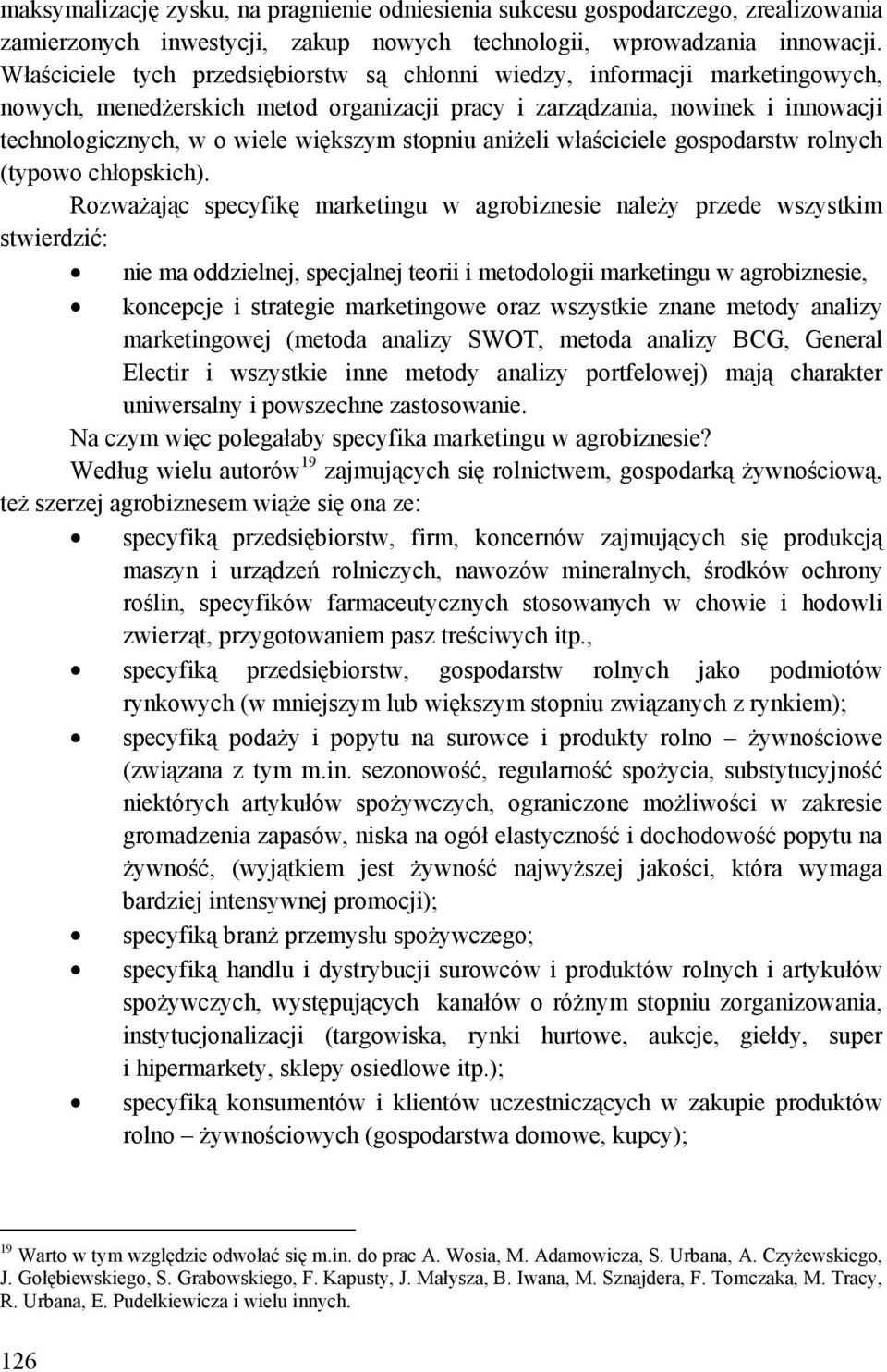 stopniu aniżeli właściciele gospodarstw rolnych (typowo chłopskich).