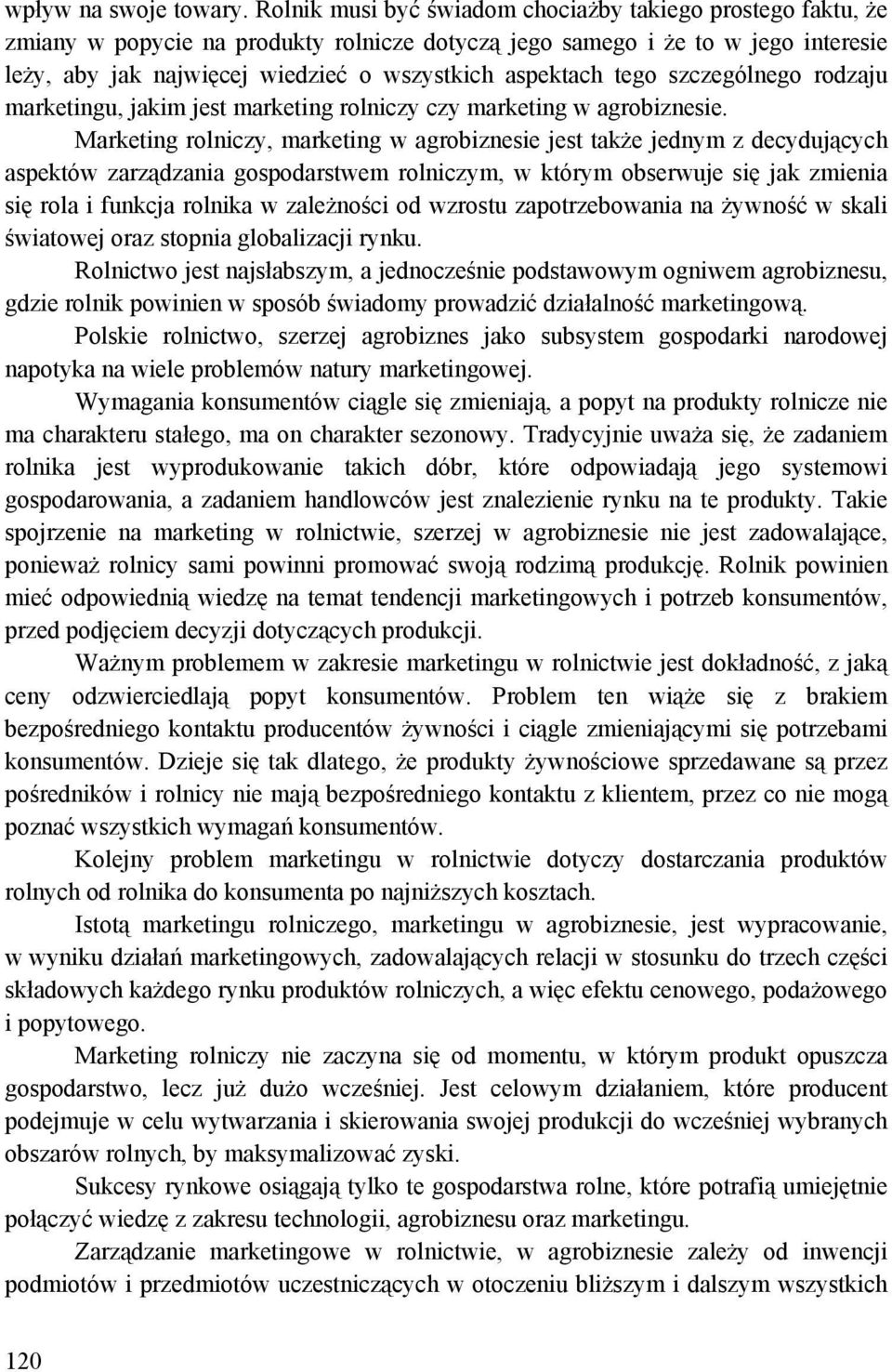 tego szczególnego rodzaju marketingu, jakim jest marketing rolniczy czy marketing w agrobiznesie.