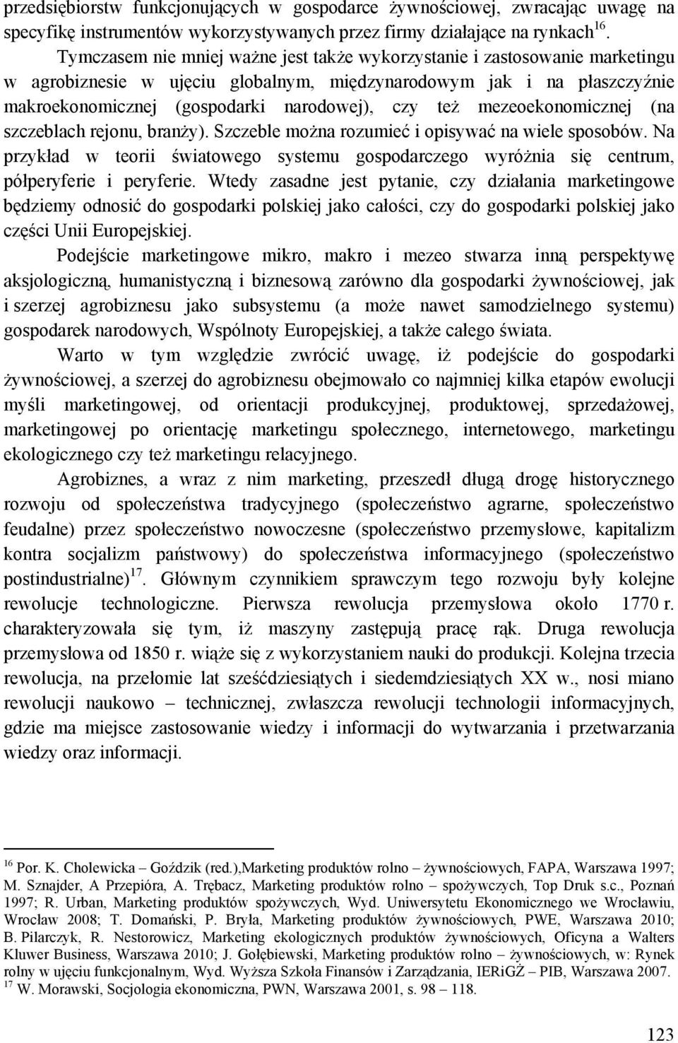 mezeoekonomicznej (na szczeblach rejonu, branży). Szczeble można rozumieć i opisywać na wiele sposobów.