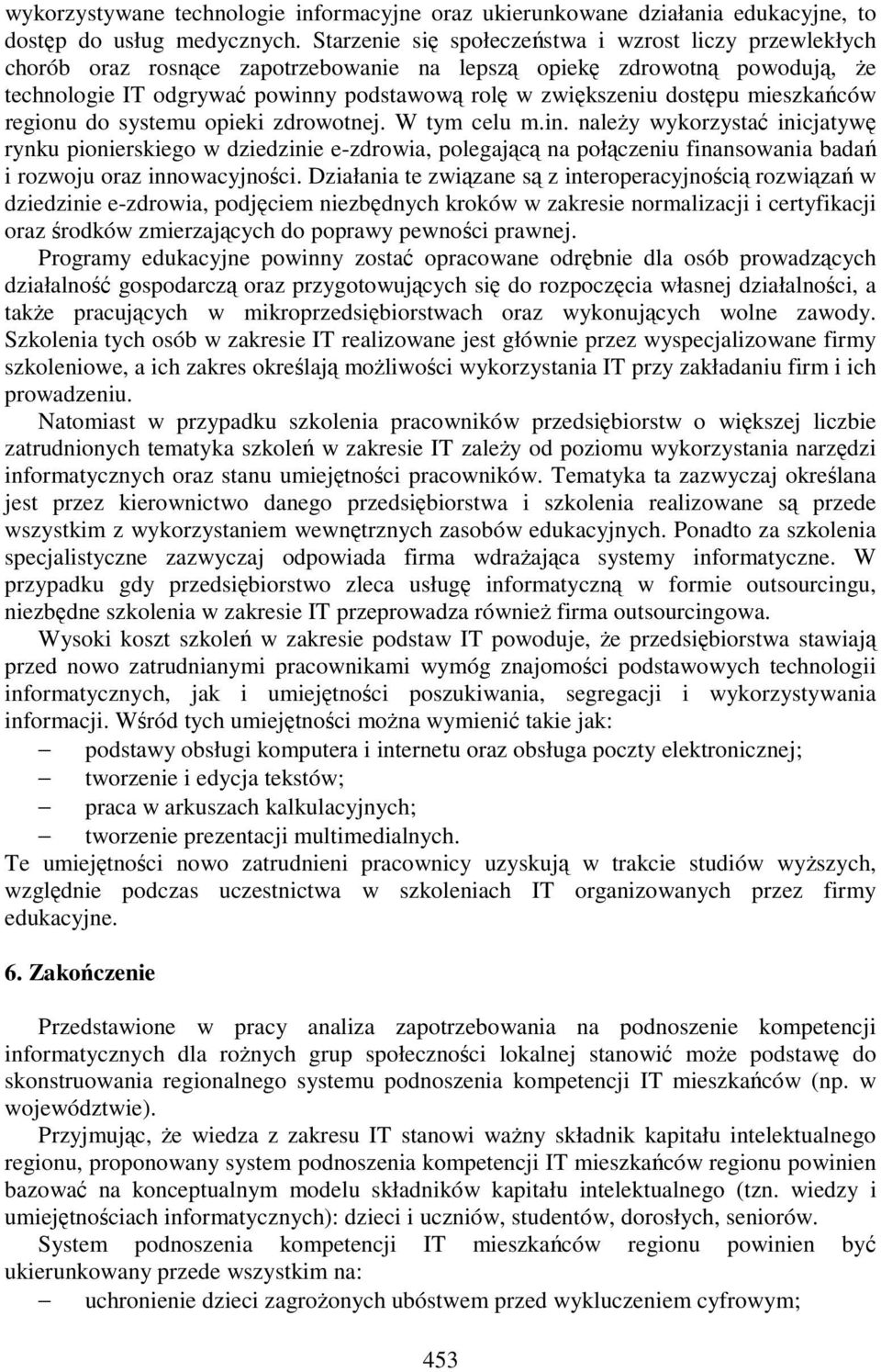 dostępu mieszkańców regionu do systemu opieki zdrowotnej. W tym celu m.in.