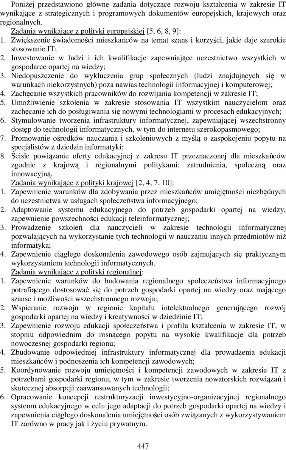 Inwestowanie w ludzi i ich kwalifikacje zapewniające uczestnictwo wszystkich w gospodarce opartej na wiedzy; 3.