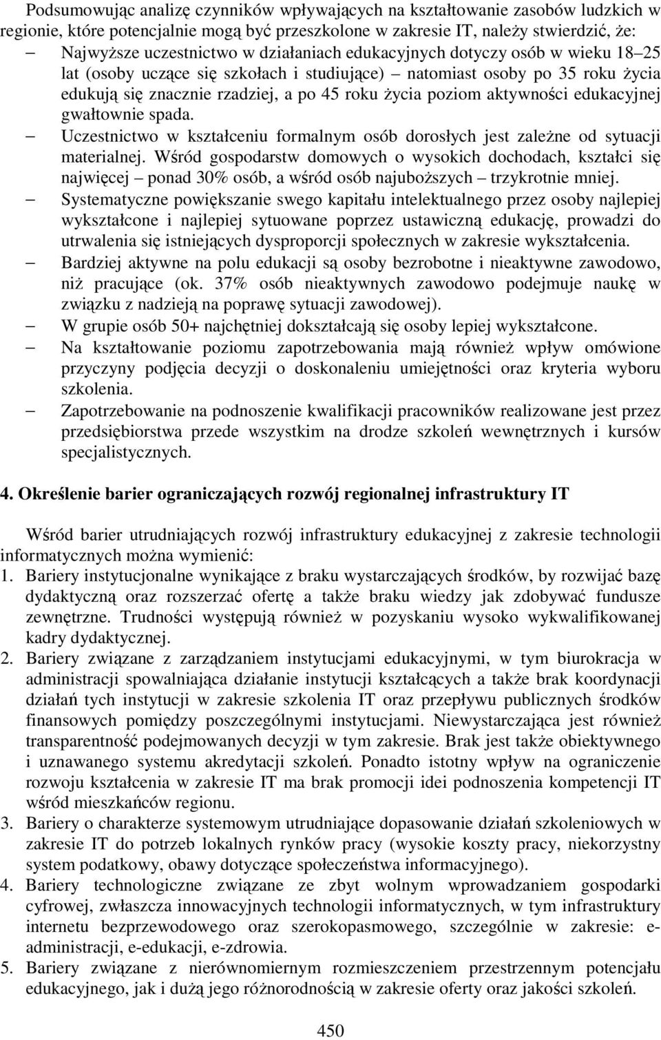 edukacyjnej gwałtownie spada. Uczestnictwo w kształceniu formalnym osób dorosłych jest zaleŝne od sytuacji materialnej.