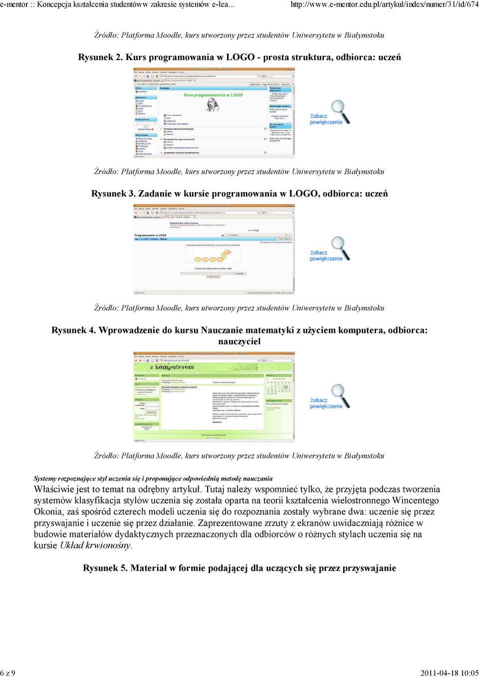 Zadanie w kursie programowania w LOGO, odbiorca: uczeń Źródło: Platforma Moodle, kurs utworzony przez studentów Uniwersytetu w Białymstoku Rysunek 4.