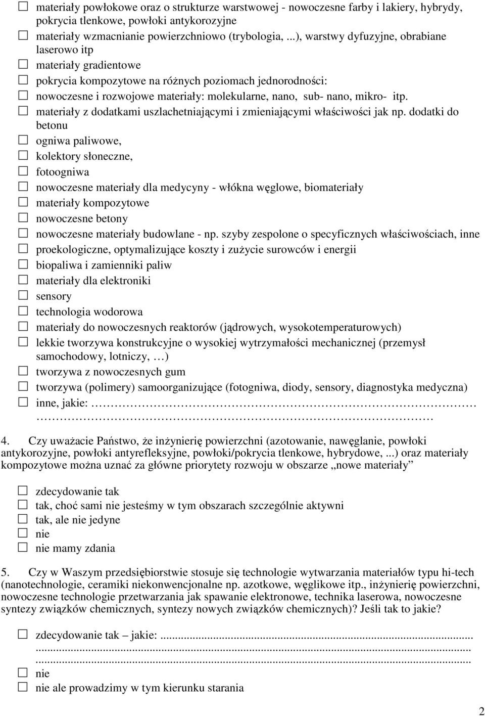 materiały z dodatkami uszlachetniającymi i zmieniającymi właściwości jak np.