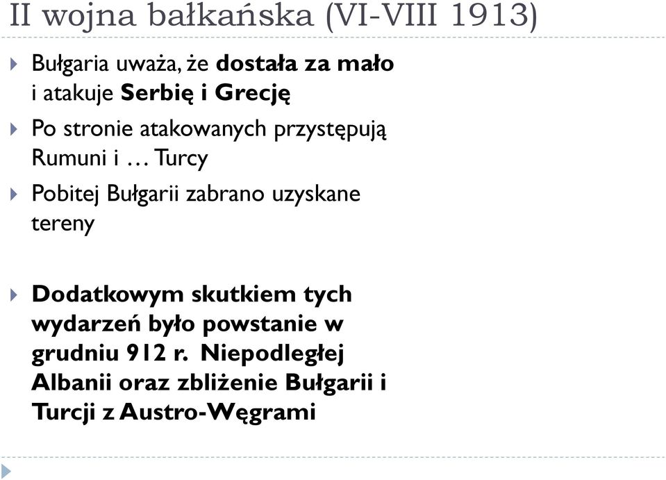 Bułgarii zabrano uzyskane tereny Dodatkowym skutkiem tych wydarzeń było