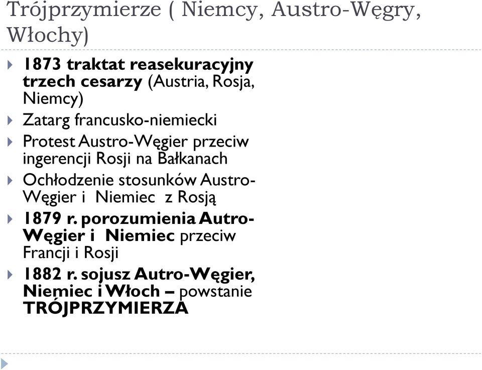 na Bałkanach Ochłodzenie stosunków Austro- Węgier i Niemiec z Rosją 1879 r.