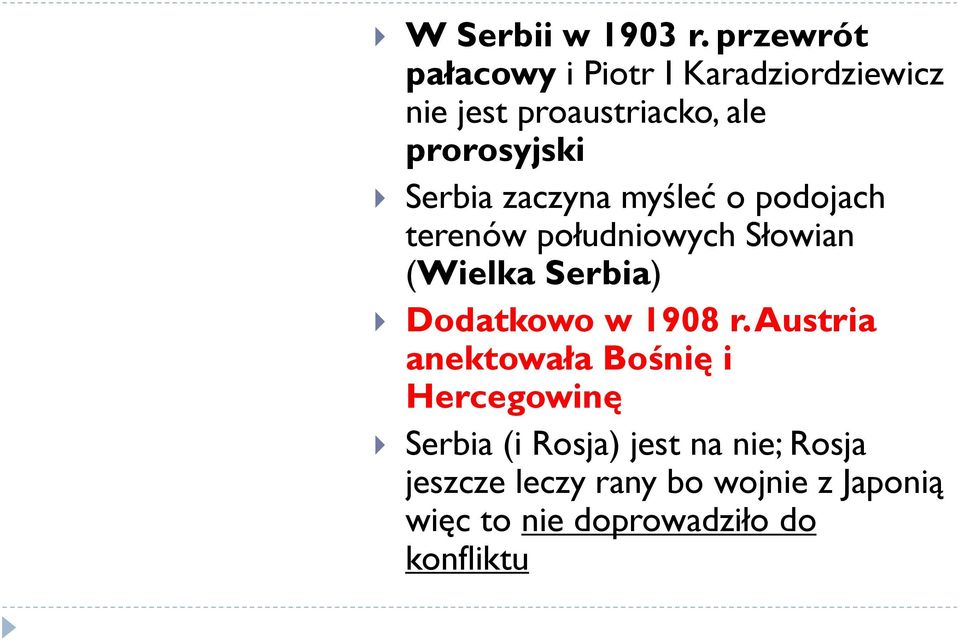 Serbia zaczyna myśleć o podojach terenów południowych Słowian (Wielka Serbia) Dodatkowo