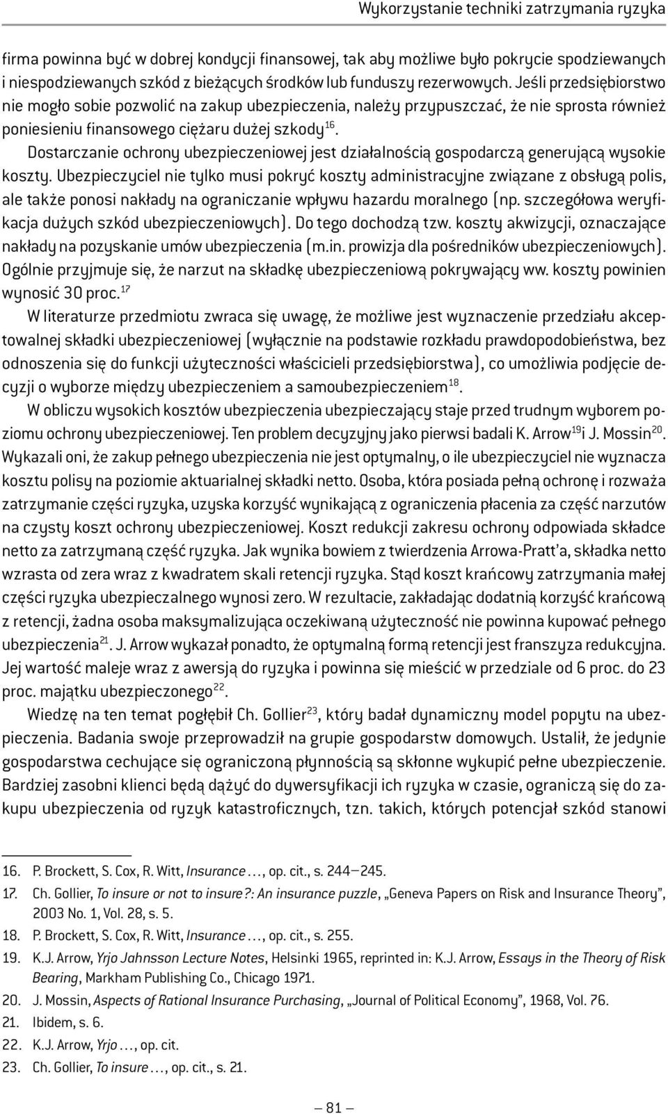 Dostarczanie ochrony ubezpieczeniowej jest działalnością gospodarczą generującą wysokie koszty.