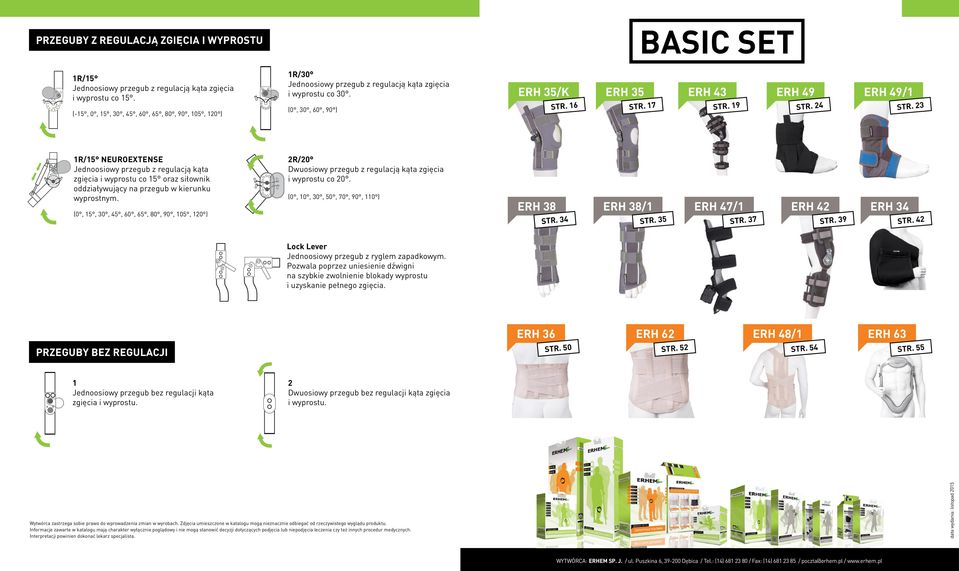 19 ERH 49 ERH 49/1 STR. 24 STR. 23 1R 1R/15 neuroextense Jednoosiowy przegub z regulacją kąta zgięcia i wyprostu co 15 oraz siłownik oddziaływujący na przegub w kierunku wyprostnym.