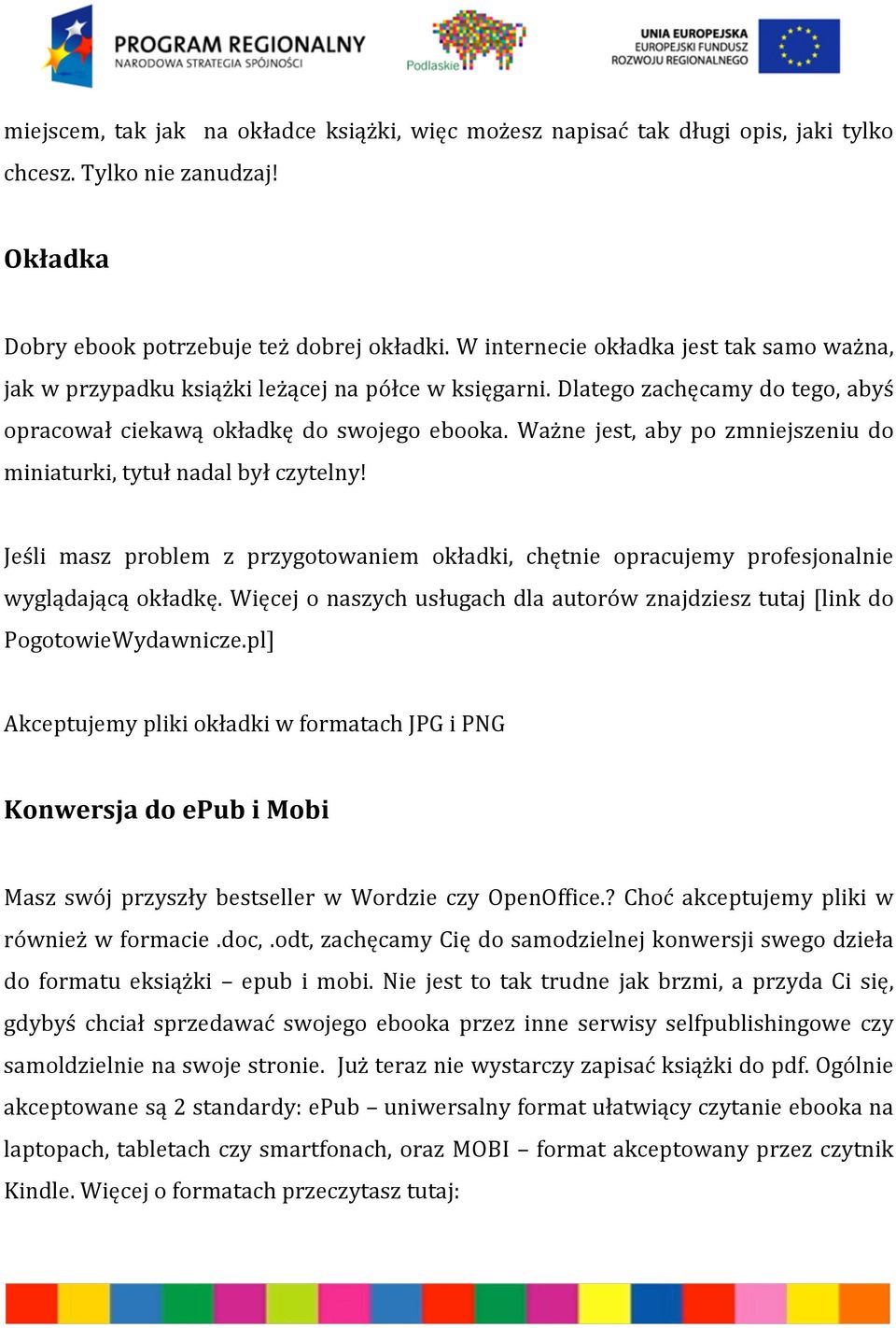 Ważne jest, aby po zmniejszeniu do miniaturki, tytuł nadal był czytelny! Jeśli masz problem z przygotowaniem okładki, chętnie opracujemy profesjonalnie wyglądającą okładkę.