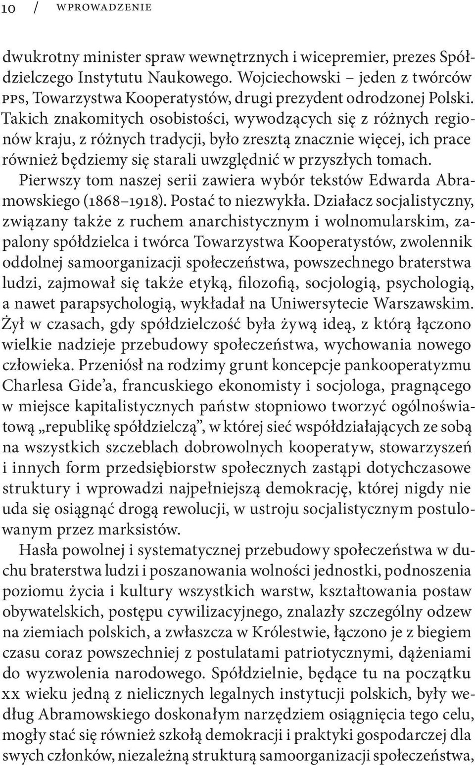 Takich znakomitych osobistości, wywodzących się z różnych regionów kraju, z różnych tradycji, było zresztą znacznie więcej, ich prace również będziemy się starali uwzględnić w przyszłych tomach.