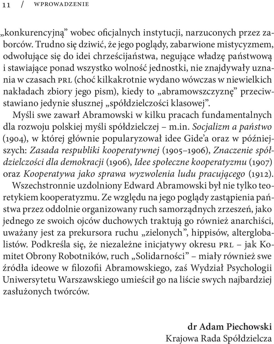 czasach PRL (choć kilkakrotnie wydano wówczas w niewielkich nakładach zbiory jego pism), kiedy to abramowszczyznę przeciwstawiano jedynie słusznej spółdzielczości klasowej.