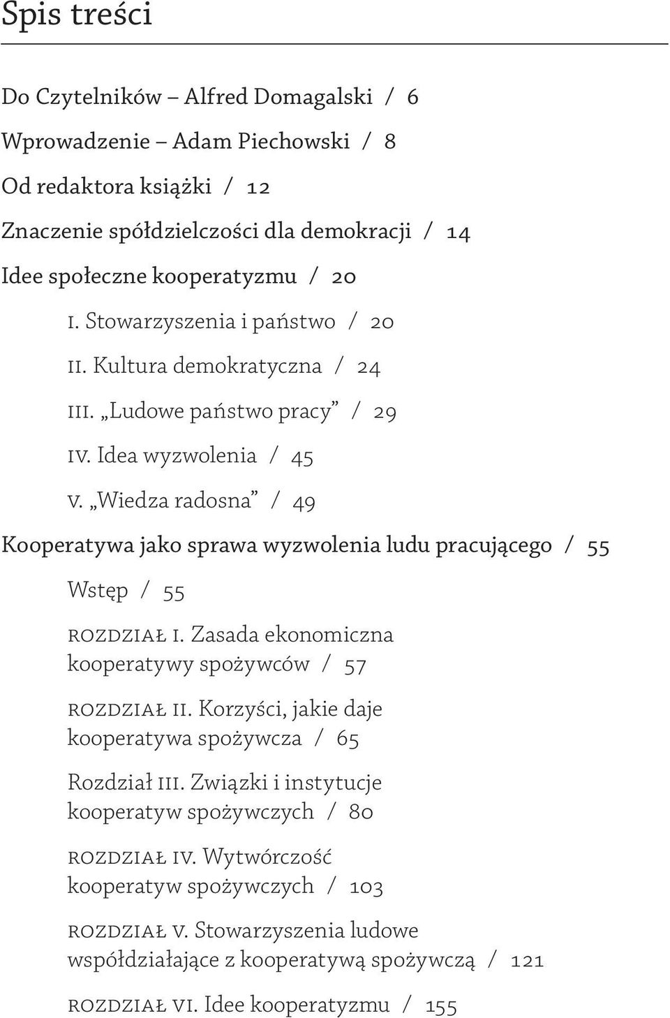 Wiedza radosna / 49 Kooperatywa jako sprawa wyzwolenia ludu pracującego / 55 Wstęp / 55 Rozdział I. Zasada ekonomiczna kooperatywy spożywców / 57 Rozdział II.