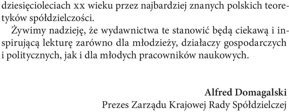 Żywimy nadzieję, że wydawnictwa te stanowić będą ciekawą i inspirującą lekturę